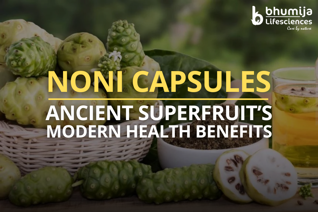 Noni Capsules: Unveiling the Ancient Superfruit’s Modern Health Benefits