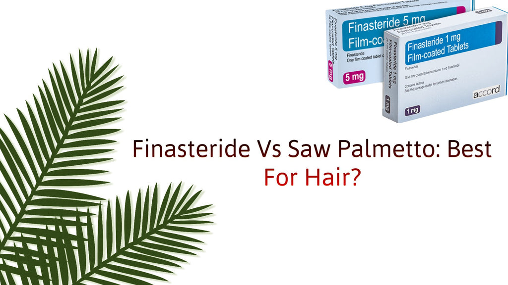 Finasteride Vs Saw Palmetto: Best For Hair?