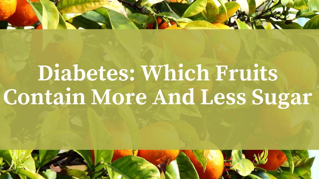 Diabetes: Which Fruits Contain More And Less Sugar